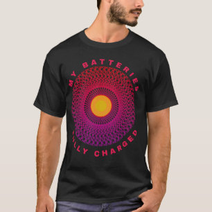 Mina batterier är helt laddade t shirt