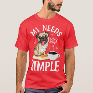 Mina behov är bara Pug Hund älskare funny Bok Kaff T Shirt