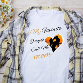 Mina favoriter kallar mig Mamma, Mors dag T Shirt