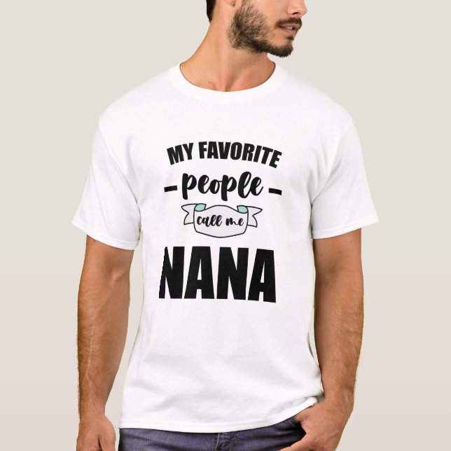 Mina favoriter kallar mig Nana Grandma Nana T Shirt (Framsida)