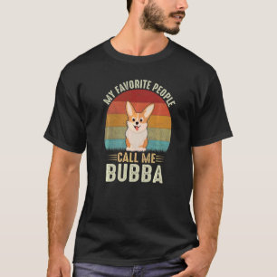 Mina favoritfolk kallar mig Bubba Cute Corgi Broth T Shirt