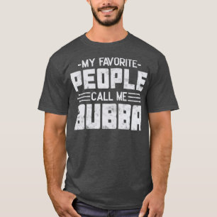 Mina favoritfolk kallar mig Bubba Fars dag T Shirt