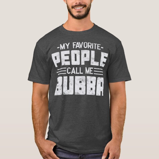 Mina favoritfolk kallar mig Bubba Fars dag T Shirt (Framsida)