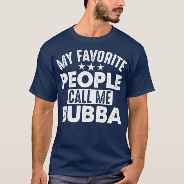 Mina favoritfolk kallar mig Bubba Funny Gift för T Shirt (Framsida)