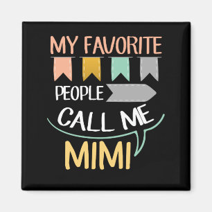 Mina favoritfolk kallar mig Mimi Magnet