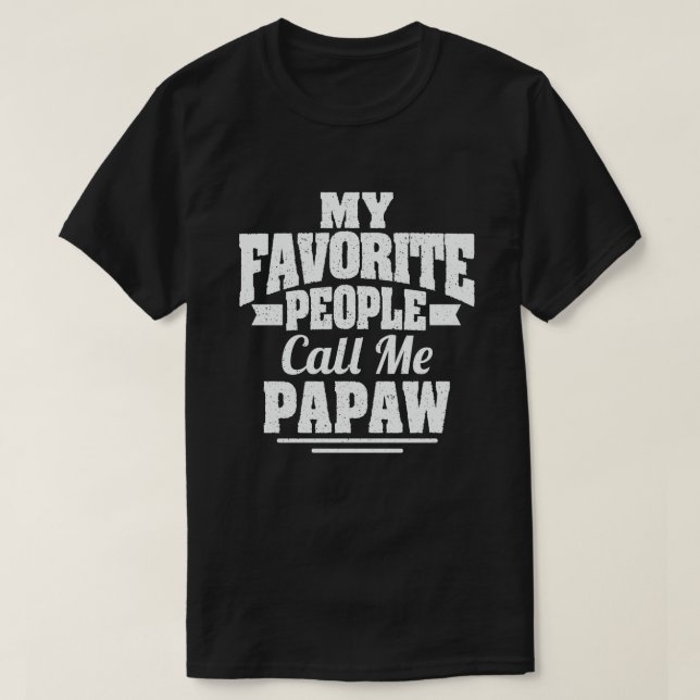 Mina favoritfolk kallar mig Papaw - Lustigt gift T Shirt (Design framsida)