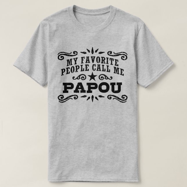 Mina favoritfolk kallar mig Papou T Shirt (Design framsida)