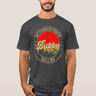 Mina favoritpersoner kallar mig Bubba för Papa Gra T Shirt