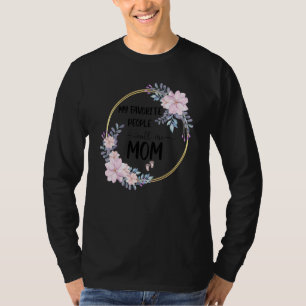 Mina Favoritpersoner Kallar Mig Mamma Kvinnor Blom T Shirt