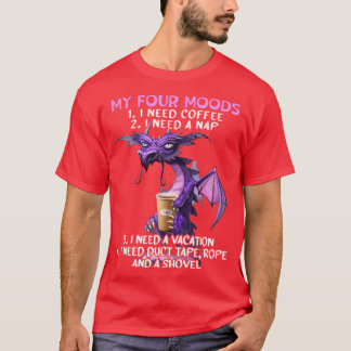 Mina fyra humör Jag behöver kaffe jag behöver en t Shirt