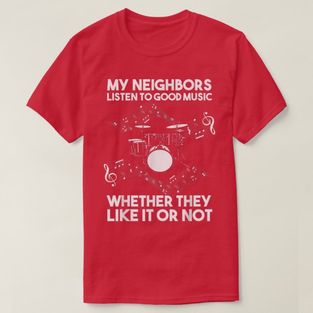 Mina grannar lyssnar på bra Music Drum T Shirt (Design framsida)