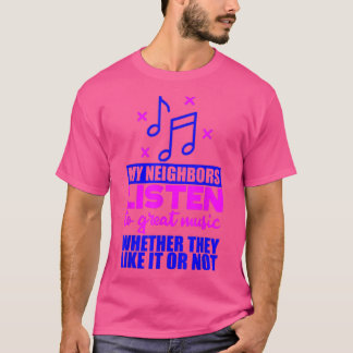 Mina grannar lyssnar på Underbar musik om de tycke T Shirt
