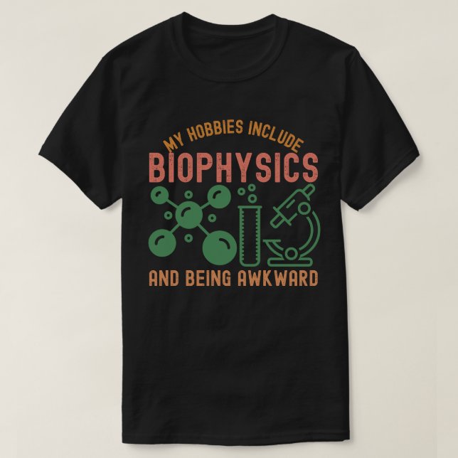 Mina hobbyer inkluderar biofysik och att vara tafa t shirt (Design framsida)