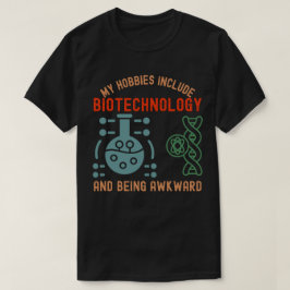Mina hobbyer inkluderar bioteknik och att vara taf t shirt
