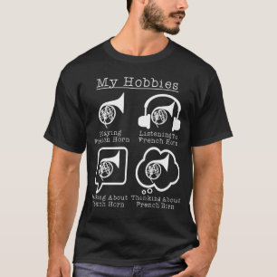 Mina hobbyer Spelar fransk horn  Fransk hornspelar T Shirt