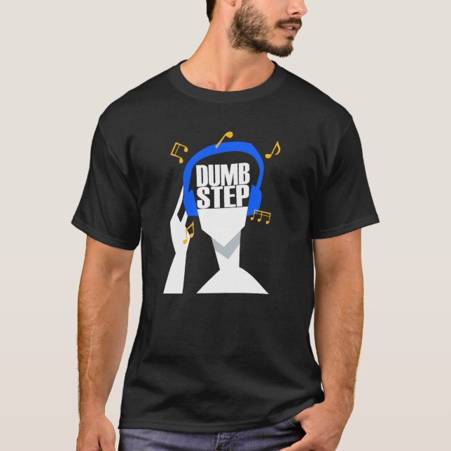 Mina hörlurar spelar bara upp Dumbstep T Shirt (Framsida)