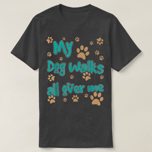 Mina Hund går över mig Hund älskare  T Shirt (Design framsida)