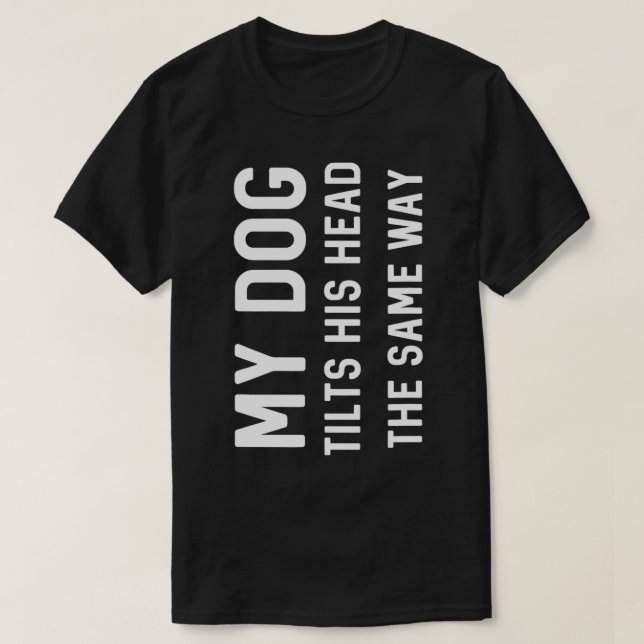 Mina Hund lutar hans huvud på samma sätt som Hund  T Shirt (Design framsida)