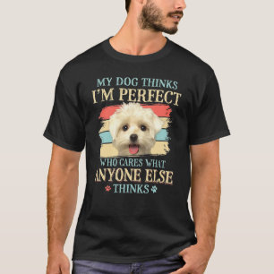 Mina Hund Thinks Im Perfekt Maltesiska Hund T Shirt