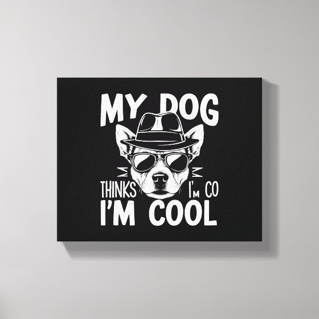 Mina Hund tror att jag är Coola Canvastryck (Framsida)