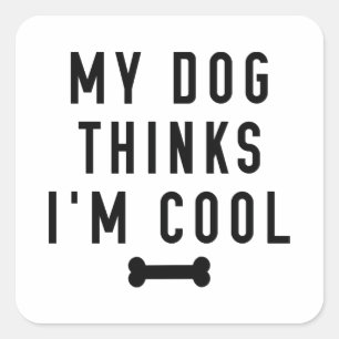 Mina Hund tror att jag är Coola Fyrkantigt Klistermärke