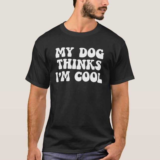 Mina Hund tror att jag är Coola Hund T Shirt (Framsida)