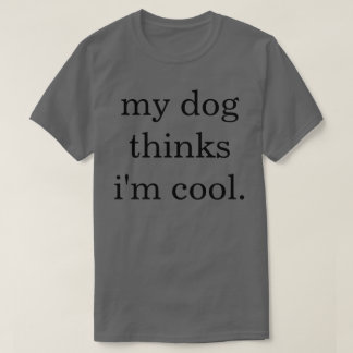 Mina Hund tror att min Coola t-shirt