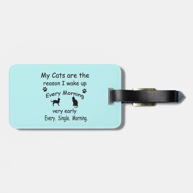 Mina katter är anledningen till att jag vaknade up bagagebricka (Baksida Vågrät)