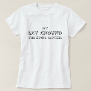 Mina Lediga Hemkläder, roliga, enkla T Shirt