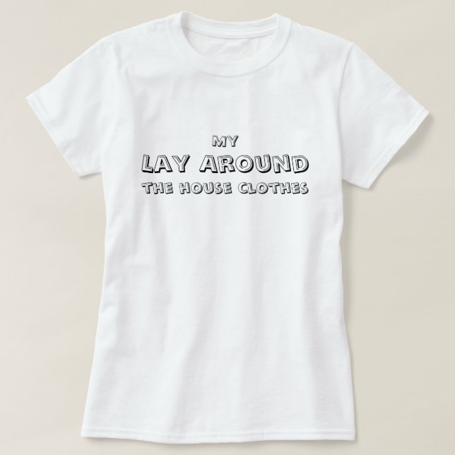 Mina Lediga Hemkläder, roliga, enkla T Shirt (Design framsida)