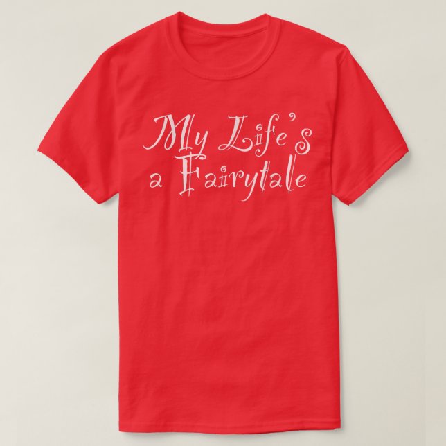 Mina liv är en Fairytale T Shirt (Design framsida)