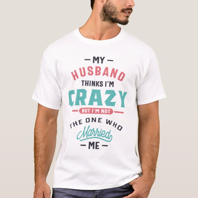 Mina Make tycker att jag är Crazy Funny Gift T Shirt (Framsida)