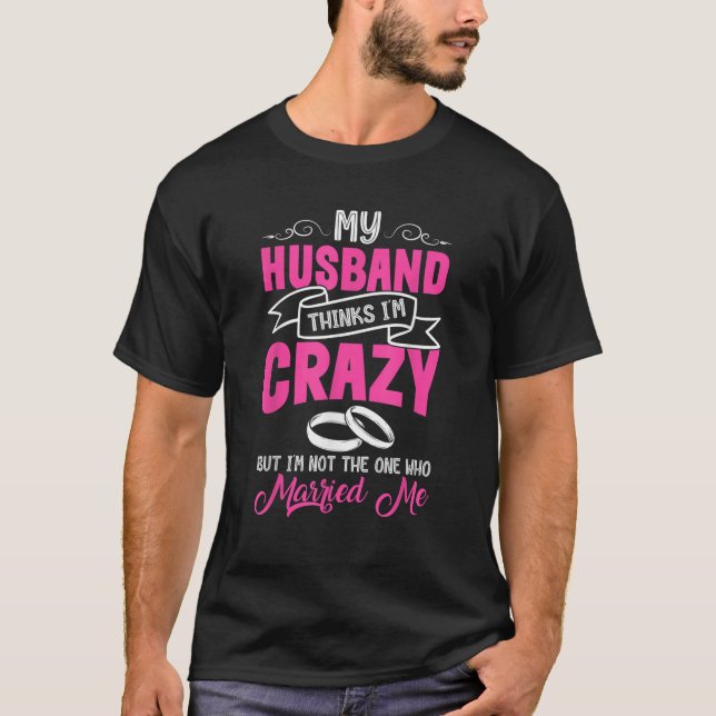 Mina Make tycker att jag är Crazy Funny Maka Gift T Shirt (Framsida)