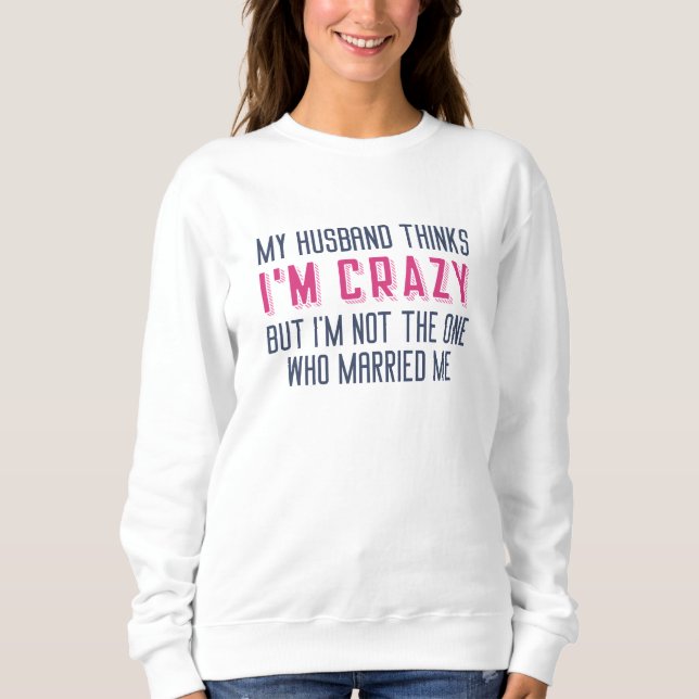 Mina Make tycker att jag är Crazy T Shirt (Framsida)