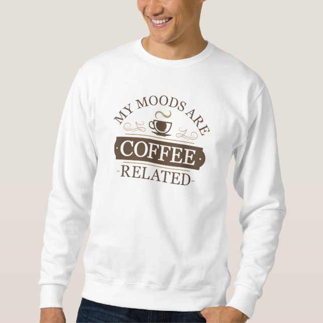 Mina modeller är kafferelaterade lång ärmad tröja (Framsida)