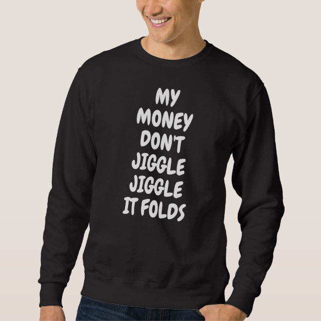 Mina pengar Jiggle, det får memortrender Lång Ärmad Tröja (Framsida)