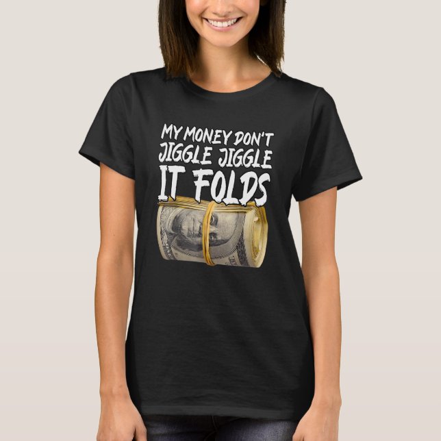 Mina pengar Jiggle Jiggle, det är 1 T Shirt (Framsida)