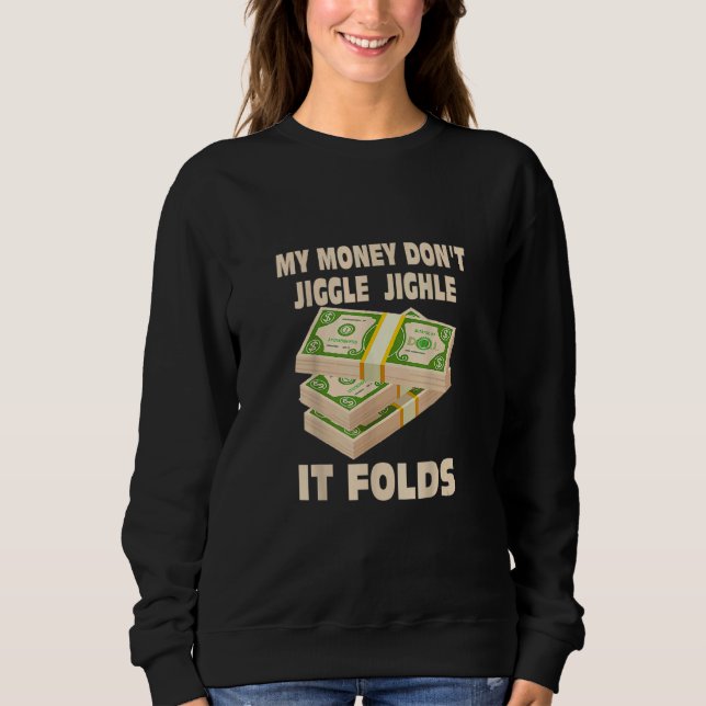 Mina pengar Jiggle Jiggle, det klämmer... T Shirt (Framsida)