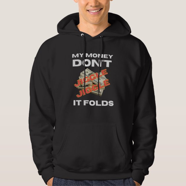 Mina pengar Jiggle Jiggle det mappar Trendig Meme Hoodie (Framsida)