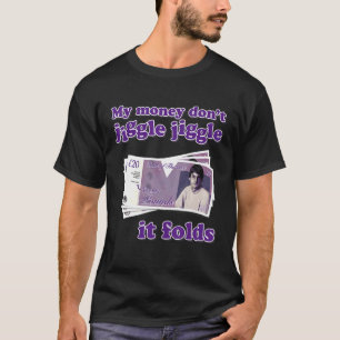 Mina pengar Jiggle Jiggle det mappar Trendig Meme T Shirt