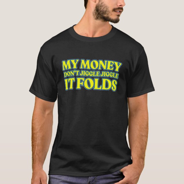 Mina pengar Jiggle Jiggle... -.................... T Shirt (Framsida)
