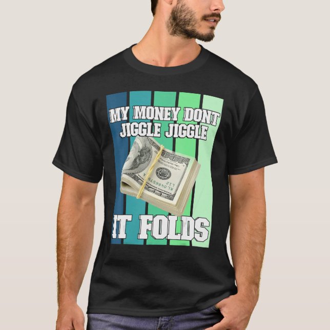 Mina pengar Jiggle Jiggle! T Shirt (Framsida)