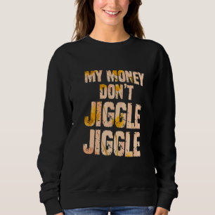 Mina pengar Jiggle Jiggle... -.................... T Shirt