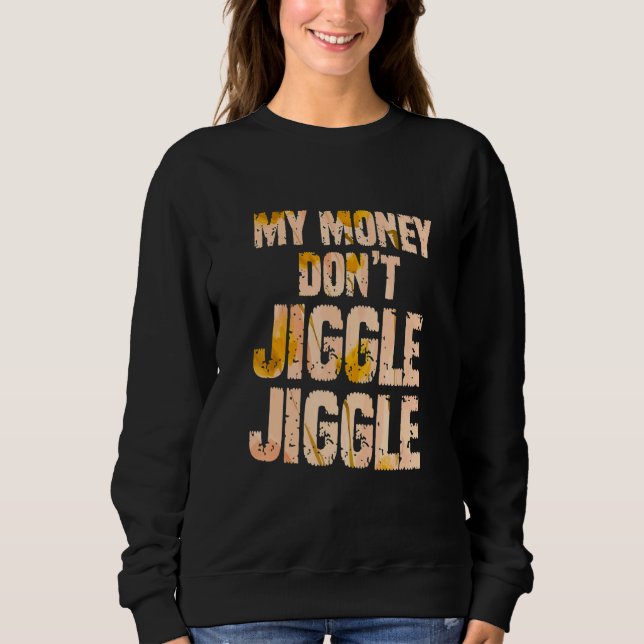 Mina pengar Jiggle Jiggle... -.................... T Shirt (Framsida)