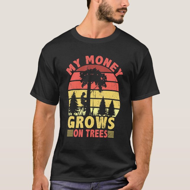 Mina pengar växer på Träd Logger Arborist Logging  T Shirt (Framsida)