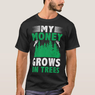 Mina pengar växer på Träd Logger Arborist Logging T Shirt