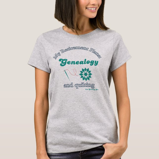 Mina pensionsplaner: Genealogi och Quilting T Shirt (Framsida)