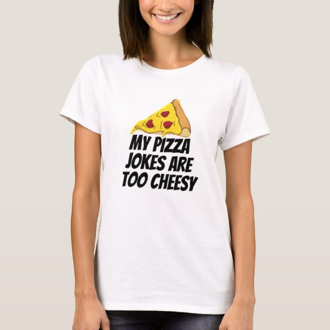 Mina Pizza-skämt är för obehagliga T Shirt (Framsida)