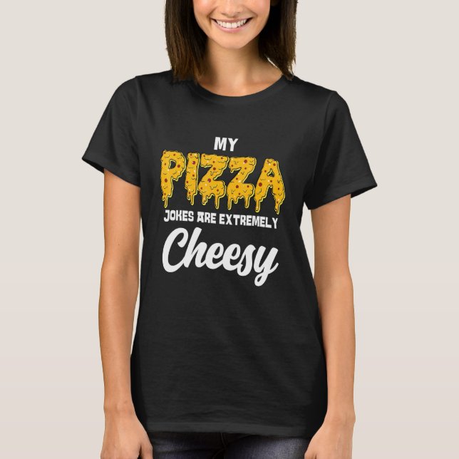 Mina Pizza-skämt är mycket oost Pappa-joktefader T Shirt (Framsida)