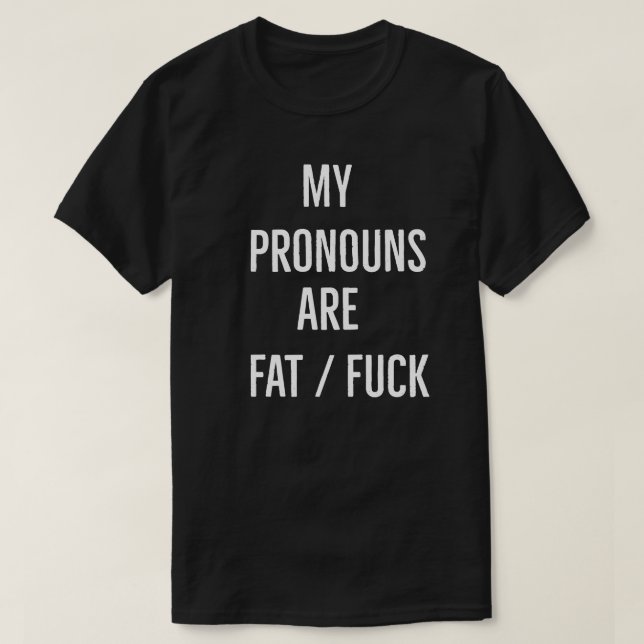 Mina pronomen är feta f*ck t shirt (Design framsida)